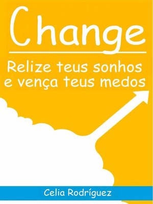 cover image of Change--Relize teus sonhos e vença teus medos